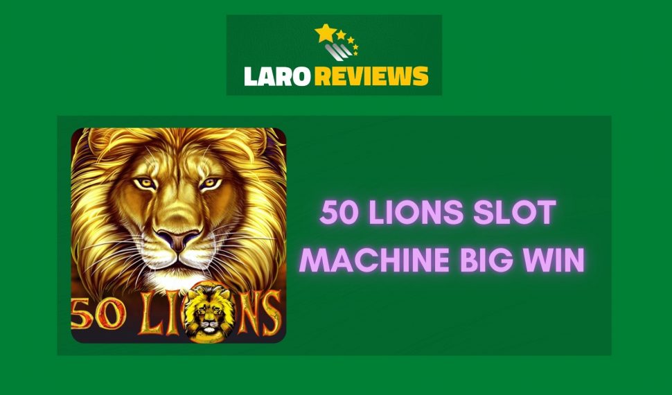 50 Lions Slot Machine Big Win