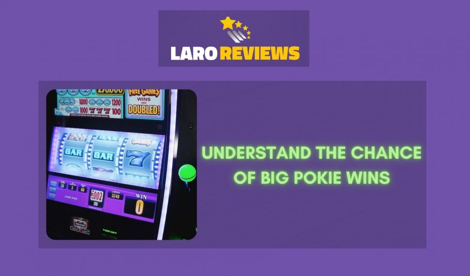 Understand the Chance of Big Pokie Wins