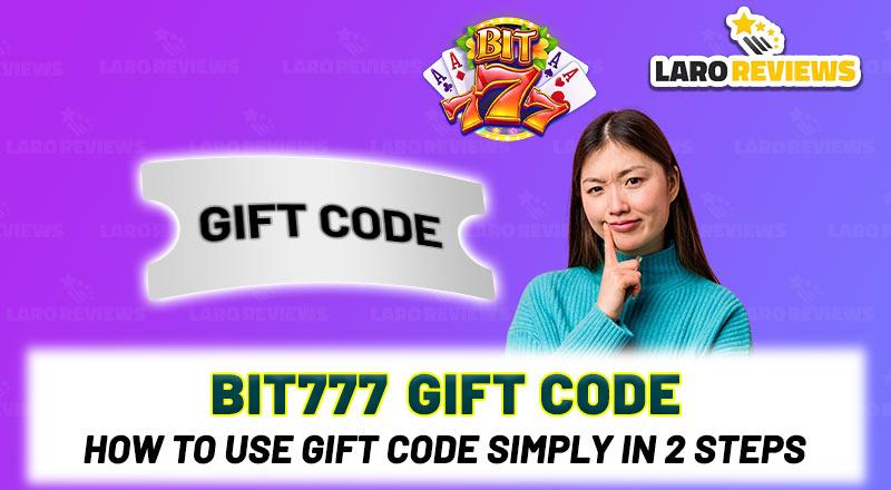 Bit777 Gift code – How to use Gift code simply in 2 steps