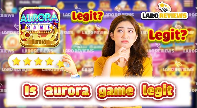 Is Aurora Game Legit – Review from top games in the philippines