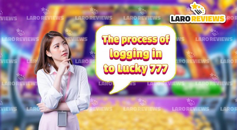 Basahin at sundin ang gabay sa pag-login gamit ang Lucky 777 Login.