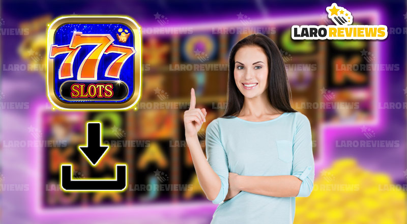 Basahin at sundin ang paraan ng pag-download ng 777 Slots Casino.