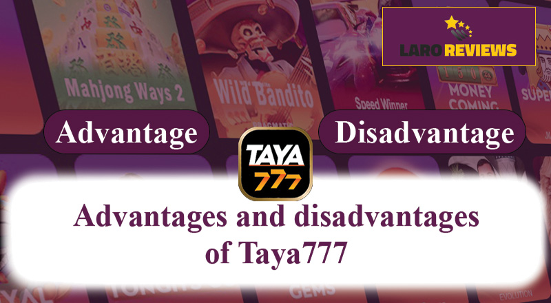 Basahin ang mga kalamangan at kakulangan ng Taya 777 sa iba pang mga casino apps.