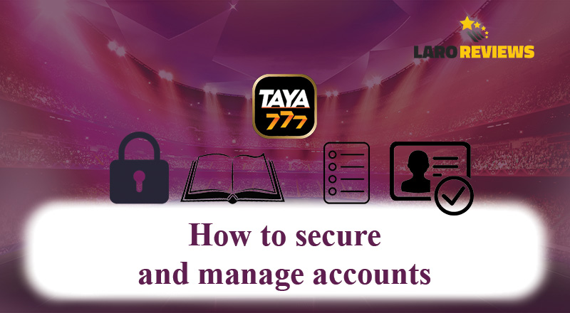 Alamin ang tamang pamamahala ng iyong account sa Taya777 Login.