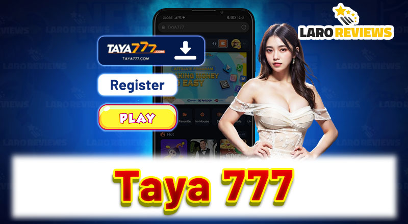 Taya 777: Instructions to Download, Register and Start Playing