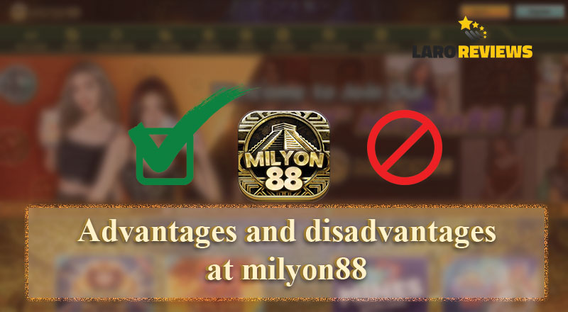 Alamin ang mga kalamangan at kakulangan ng Milyon88.