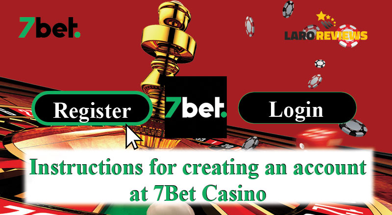 Basahin at sundin ang mga hakbang sa paggawa ng account sa pamamagitan ng 7Bet Casino Login.