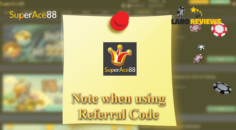 Narito ang mga bagay na dapat alalahanin sa paggamit ng Superace88 Referral Code.