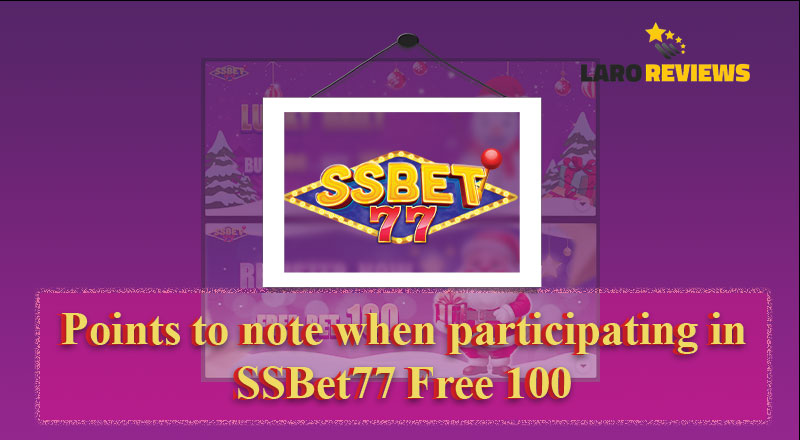 Mga bagay na dapat alalahanin sa pagsali sa SSBet77 Free 100 event.