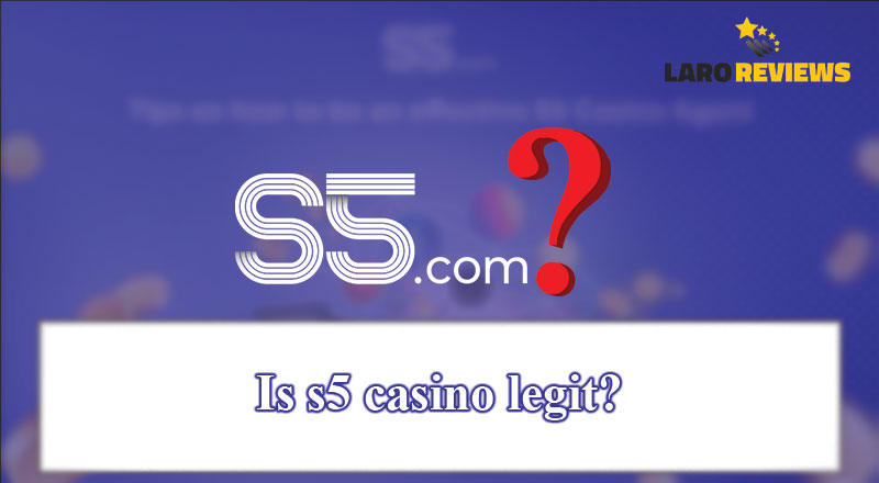 Alamin kung talagang totoo ang S5 Casino Legit.