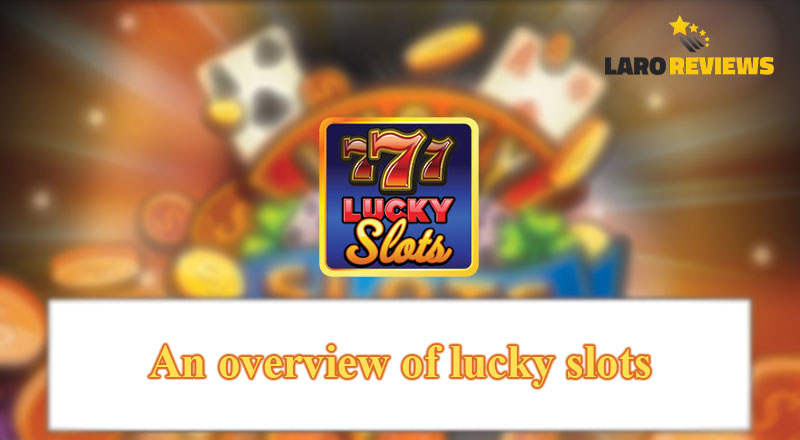 Basahin at alamin ang tungkol sa Lucky Slots, kung ano ito at bakit kinagigiliwan ito.