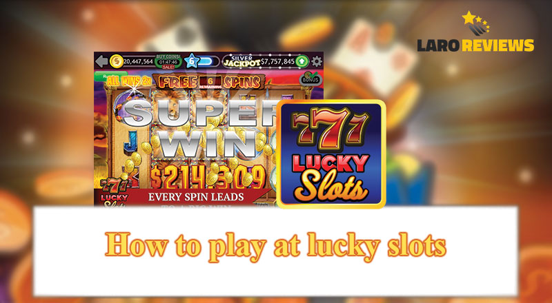 Matuto kung paano maglaro sa Lucky Slots - mula sa pag-register, pag-login, at pag-configure ng settings nito.