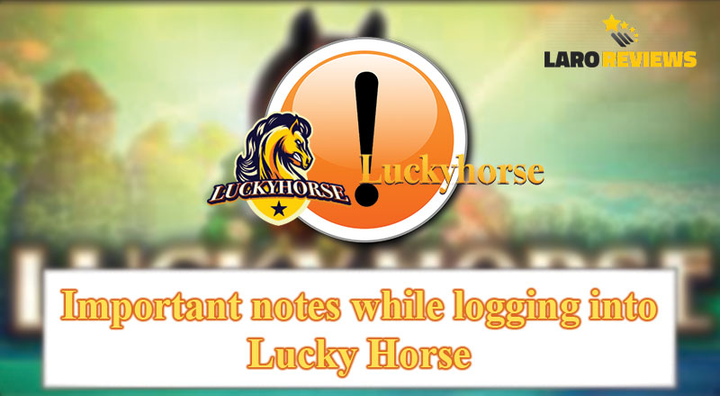 Basahin ang mga bagay na dapat alalahanin sa pag-login gamit ang Lucky Horse Login.