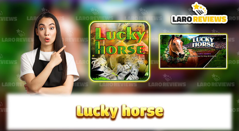 Lucky Horse Online Casino: Explore the World of Entertainment at Lucky Horse