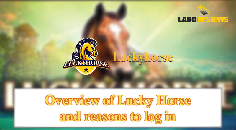 Basahin at alamin ang tungkol sa Lucky Horse at ang mga paraan kung paano ang Lucky Horse Login.