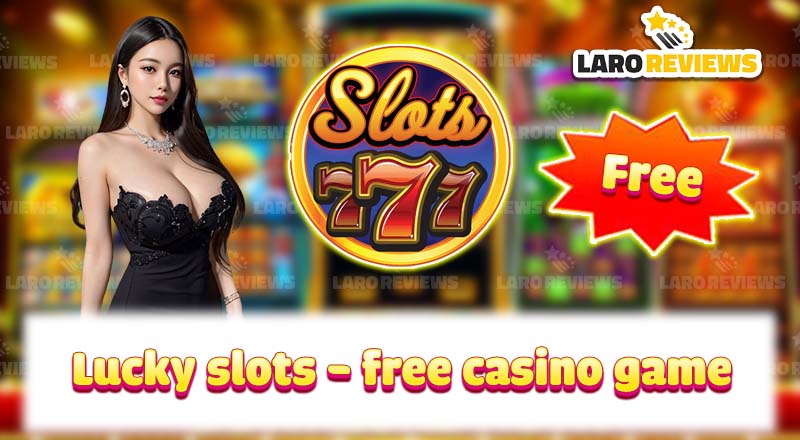 Lucky Slots – Free Casino Games: Free Gambling Experience